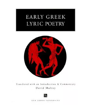 Early Greek Lyric Poetry: Translated With an Introduction and Commentary