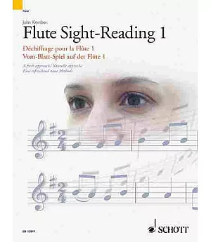 Flute Sight-Reading 1 / Dechiffrage pour La Flute 1 / Vom-Blatt-Spiel auf der Flote 1: A Fresh Approach / Nouvelle approche / Ei