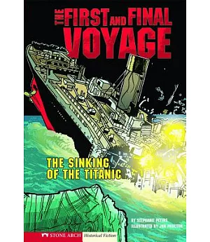 The First and Final Voyage: The Sinking of the Titanic