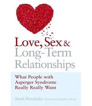 Love, Sex and Long-Term Relationships: What People With Asperger Syndrome Really Really Want