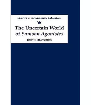 The Uncertain World of Samson Agonistes