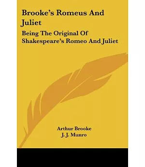 Brooke’s Romeus and Juliet: Being the Original of Shakespeare’s Romeo and Juliet