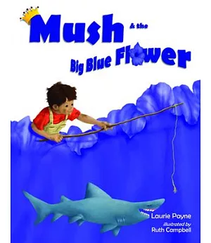 Mush and the Big Blue Flower