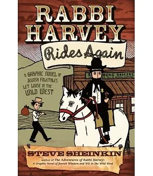 Rabbi Harvey Rides Again: A Graphic Novel of Jewish Folktales Let Loose in the Wild West