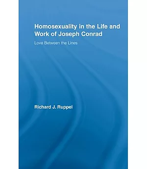 Homosexuality in the Life and Work of Joseph Conrad: Love Between the Lines