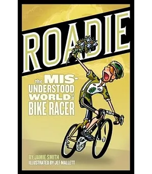 Roadie: The Misunderstood World of a Bike Racer