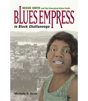 Blues Empress in Black Chattanooga: Bessie Smith and the Emerging Urban South