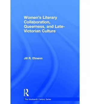 Women’s Literary Collaboration, Queerness, and Late-Victorian Culture