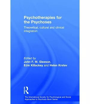 Psychotherapies for the Psychoses: Theoretical, Cultural and Clinical Integration