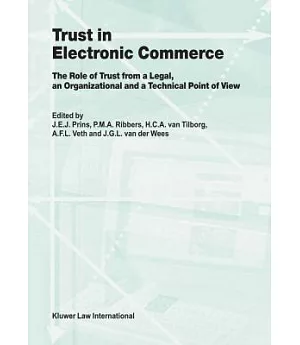 Trust in Electronic Commerce: The Role of Trust from a Legal, an Organizational, and a Technical Point of View