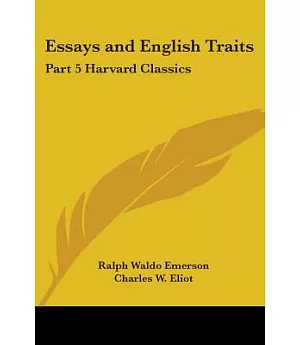 Essays and English Traits: Harvard Classics 1909