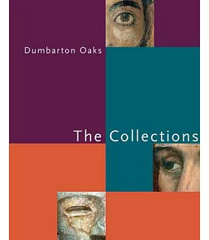 Dumbarton Oaks: The Collections