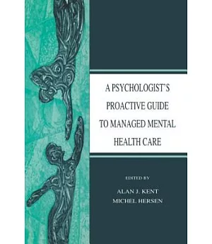 A Psychologist’s Proactive Guide to Managed Mental Health Care