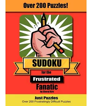 Sudoku for the Frustrated Fanatic: Just 200 Difficult Puzzles