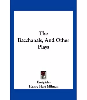 The Bacchanals, and Other Plays