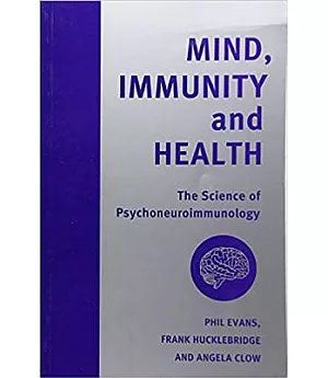 Mind, Immunity and Health: The Science of Psychoneuroimmunology