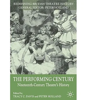 The Performing Century: Nineteenth-Century Theatre’s History