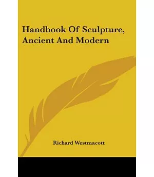 Handbook of Sculpture, Ancient and Modern