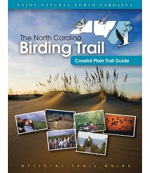The North Carolina Birding Trail: Coastal Plain Trail Guide