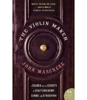 The Violin Maker: A Search for the Secrets of Craftsmanship, Sound, and Stradivari