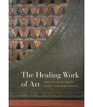 The Healing Work of Art: From the Collection of Detroit Receiving Hospital