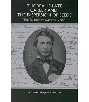 Thoreau’s Late Career and the Dispersion of Seeds: The Saunterer’s Synoptic Vision