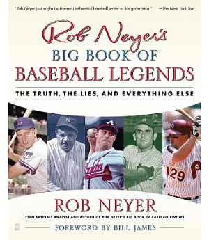 Rob Neyer’s Big Book of Baseball Legends: The Truth, the Lies, and Everything Else