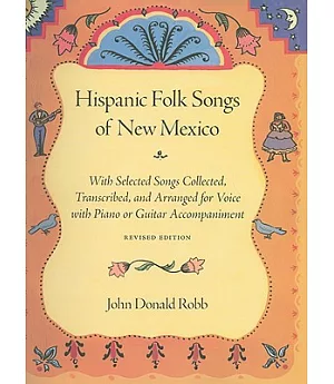 Hispanic Folk Songs of New Mexico: With Selected Songs Collected, Transcribed, and Arranged for Voice With Piano or Guitar Accom