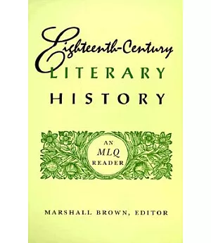 Eighteenth-Century Literary History: An Mlq Reader