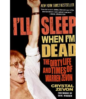I’ll Sleep When I’m Dead: The Dirty Life and Times of Warren Zevon