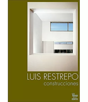 Luis Restrepo: Construcciones/ Constructions