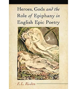 Heroes, Gods And The Role Of Epiphany In English Epic Poetry