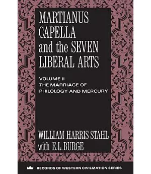 Martianus Capella and the Seven Liberal Arts: The Marriage of Philology and Mercury