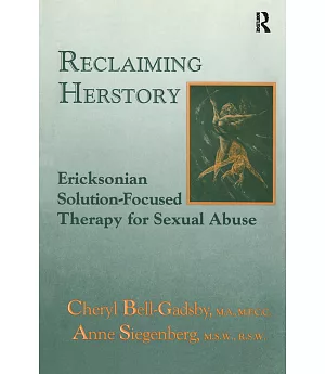 Reclaiming Herstory: Ericksonian Solution-Focused Therapy for Sexual Abuse
