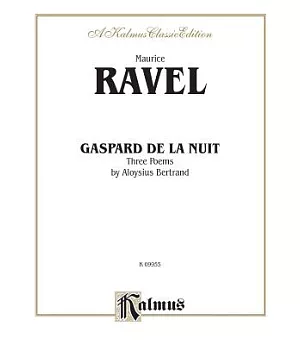 Gaspard De La Nuit: A Kalmus Classic Edition