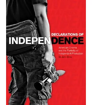 Declarations of Independence: American Cinema and the Partiality of Independent Production
