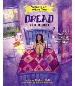 What to Do When You Dread Your Bed: A Kid’s Guide to Overcoming Problems With Sleep