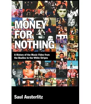 Money for Nothing: A History of the Music Video from the Beatles to the White Stripes