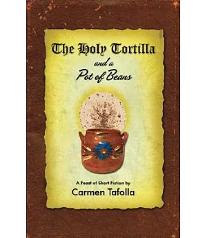 The Holy Tortilla and a Pot of Beans: A Feast of Short Fiction