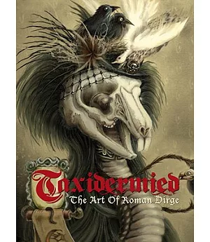 Taxidermied: The Art of Roman Dirge