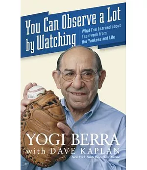 You Can Observe A Lot By Watching: What I’ve Learned About Teamwork from the Yankees and Life