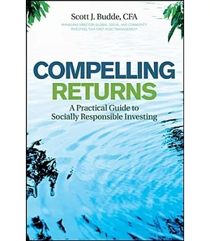 Compelling Returns: A Practical Guide to Socially Responsible Investing