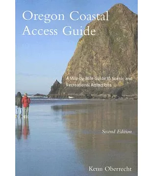Oregon Coastal Access Guide: A Mile-by-mile Guide to Scenic and Recreational Attractions