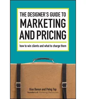 The Designer’s Guide To Marketing And Pricing: How to Win Clients and What to Charge Them