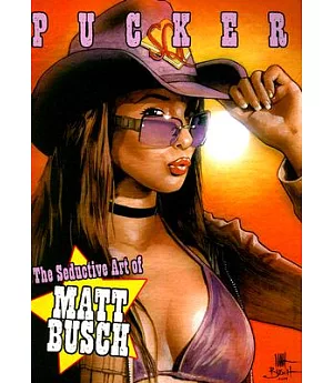 Pucker-The Seductive Art Of Matt Busch: Pucker