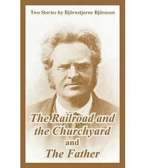 The Railroad and the Churchyard and the Father: Two Stories