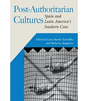 Post-authoritarian Cultures: Spain and Latin America’s Southern Cone