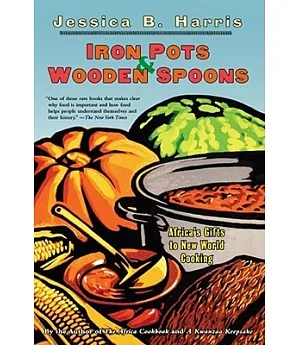 Iron Pots and Wooden Spoons: Africa’s Gift to New World Cooking