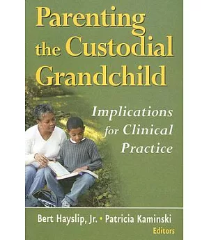 Parenting the Custodial Grandchild: Implications for Clinical Practice
