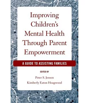 Improving Children’s Mental Health Through Parent Empowerment: A Guide to Assisting Families